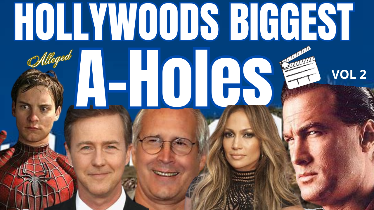 Hollywood's Biggest Jerks, Divas & A-Holes.