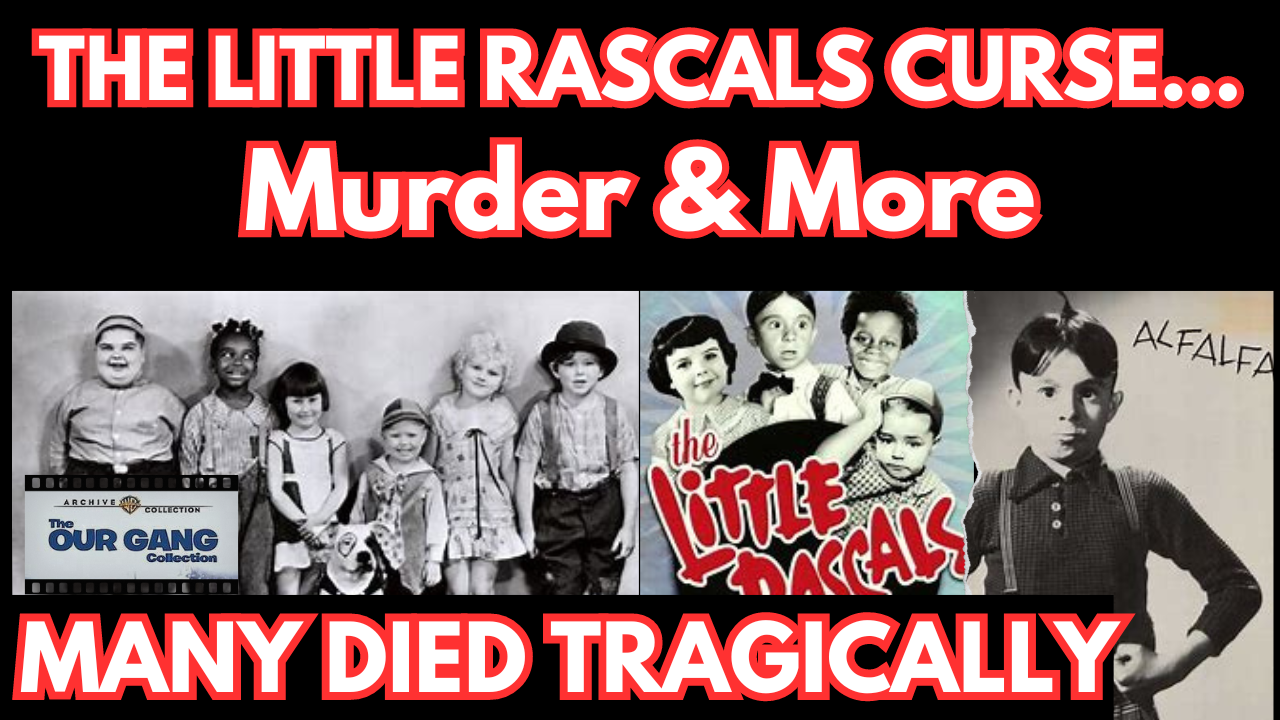 THE LITTLE RASCALS CURSE....MURDER & MORE