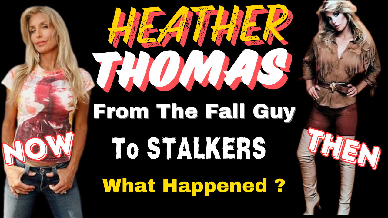Heather Thomas: From 'The Fall Guy' to Stalkers - What Happened?