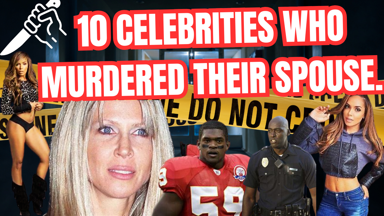10 celebrities who murdered their spouse