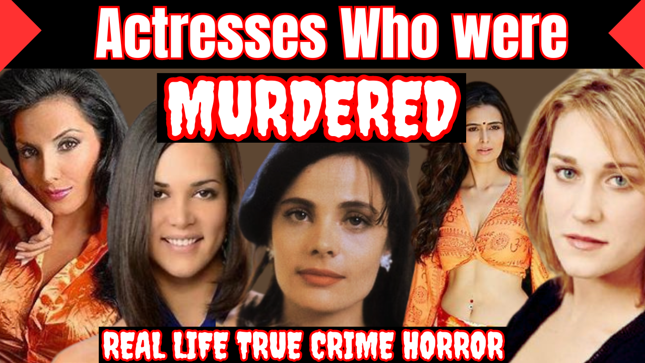 ACTRESSES WHO WERE MURDERED