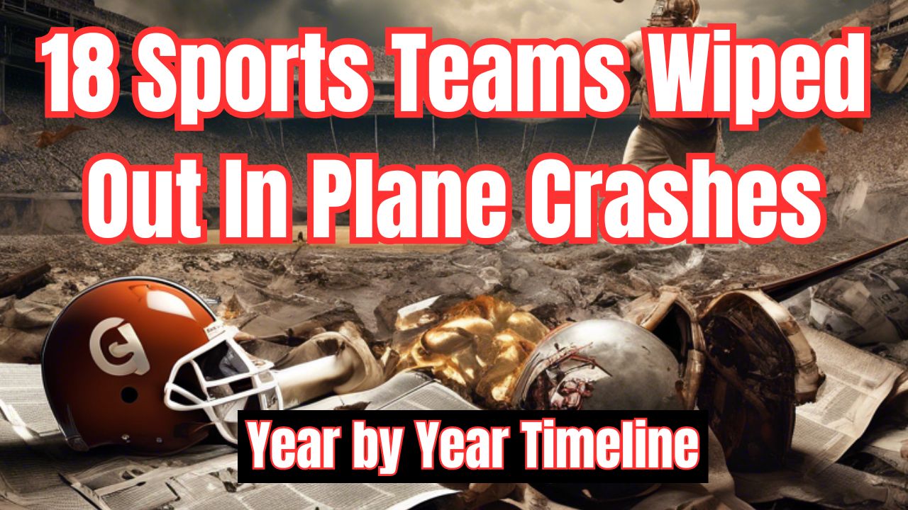 18 SPORTS TEAMS WIPED OUT IN PLANE CRASHES