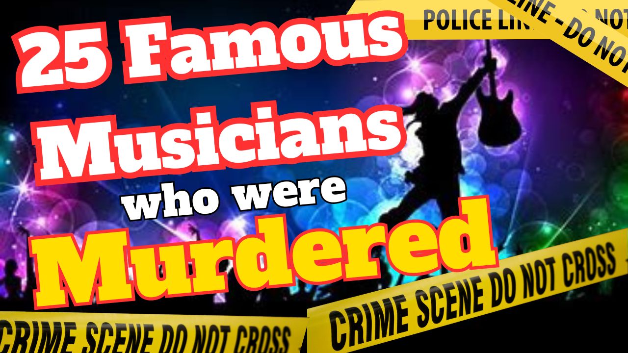 FAMOUS MUSICIANS WHO WERE MURDERED